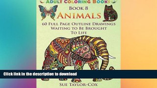 READ BOOK  Animals: 60 Full Page Outline Drawings Waiting To Be Brought To Life (Adult Coloring