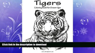 FAVORITE BOOK  Tigers Coloring Book for Grown-Ups 1 (Volume 1)  BOOK ONLINE