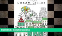 GET PDF  Adult Coloring Book: Dream Cities : Color Your Dream (Volume 2)  PDF ONLINE