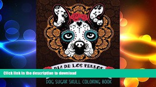 READ  Dog Sugar Skull Coloring Book: Dia de Los Perros: A Unique White   Black Background Paper