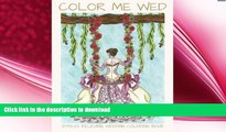 FAVORITE BOOK  Color Me Wed: Stress Relieving Wedding Coloring Book: Adult Coloring Book, Wedding