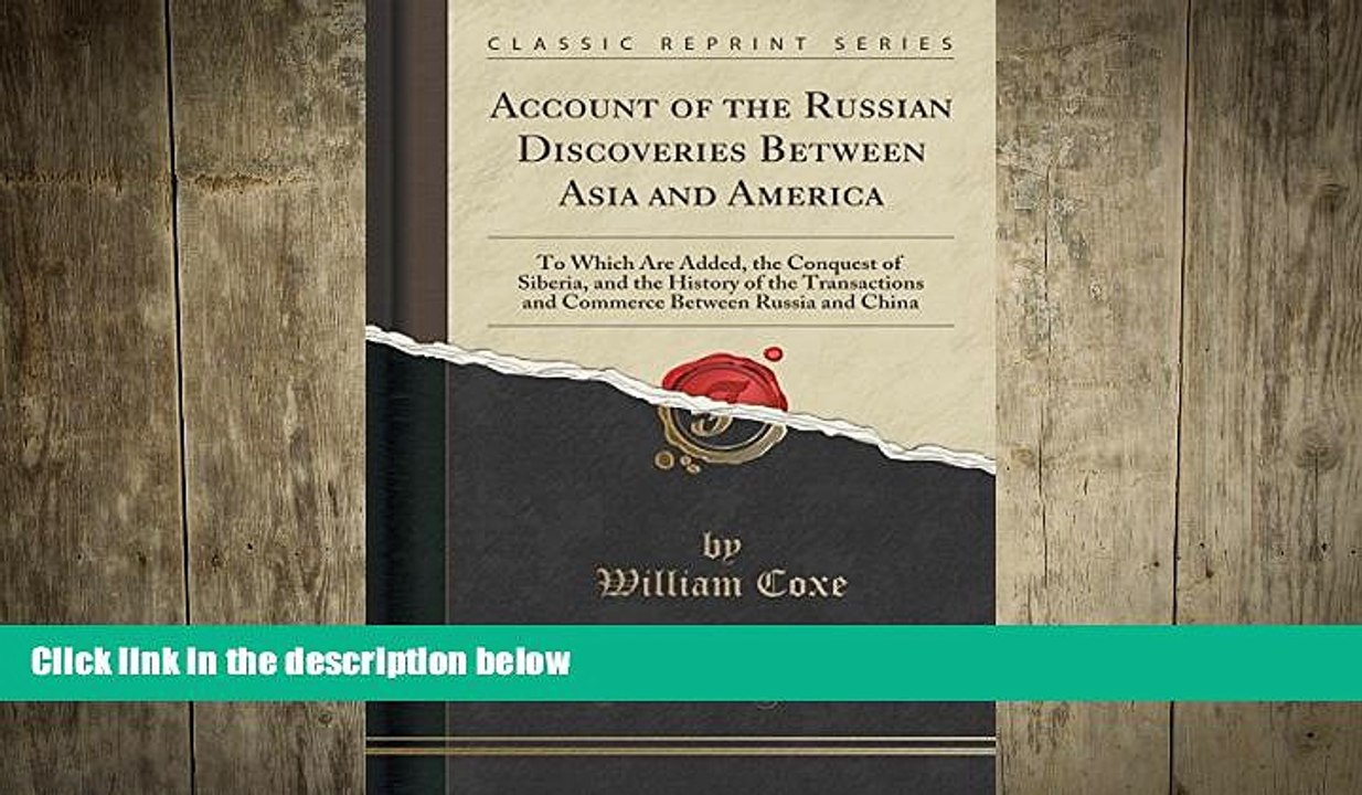 READ book  Account of the Russian Discoveries Between Asia and America: To Which Are Added, the