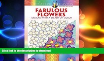 FAVORITE BOOK  Creative Haven Fabulous Flowers: Designs with a Splash of Color (Adult Coloring)