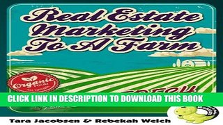 [PDF] Real Estate Marketing To A Farm: How To Find, Grow and Reap The Benefits of a Geographic