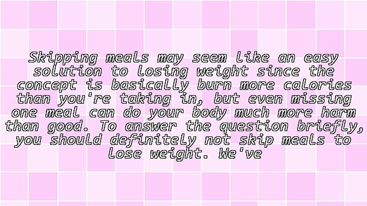 Should You Skip Meals to Lose Weight?