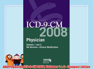 [PDF] AMA Physician ICD-9-CM 2008 Volumes 1 & 2 - Compact Edition Popular Colection