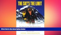 FREE PDF  The Sky s the Limit: The Story of Vicky Jack and Her Quest to Climb the Seven Summits