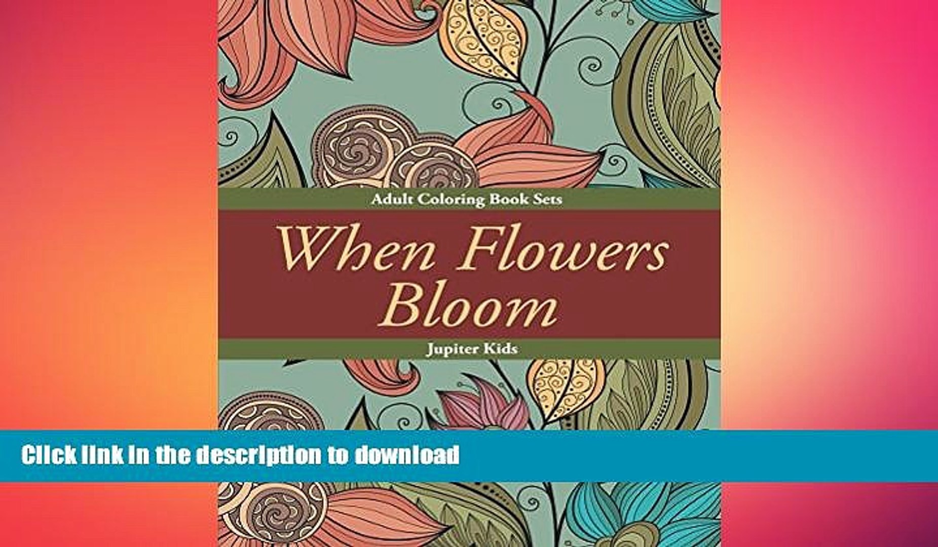 Download Read When Flowers Bloom Adult Coloring Book Sets Flower Coloring And Art Book Series Book Video Dailymotion