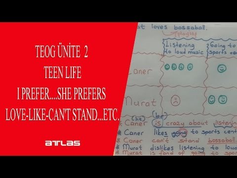 TEOG ÜNİTE 2 TEEN LIFE-I PREFER SHE PREFERS-LOVE-LIKE-CAN'T STAND etc
