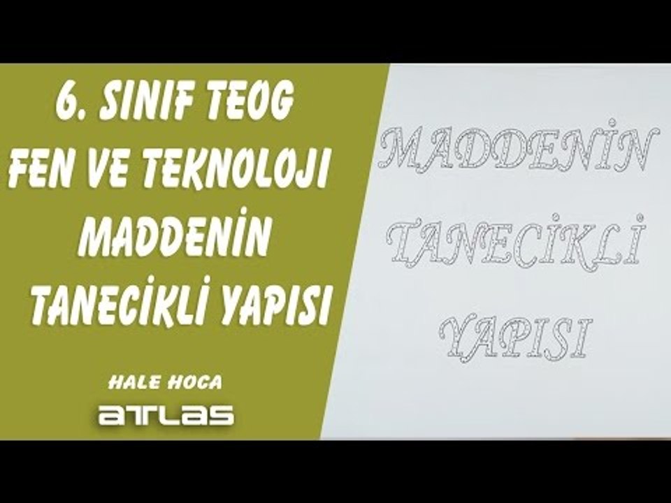 MADDENİN TANECİKLİ YAPISI - 6. SINIF FEN TEOG