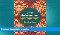 FAVORITE BOOK  Color An Interesting Spirograph Coloring Book (Spirograph Coloring and Art Book