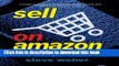 Read Sell on Amazon: A Guide to Amazon s Marketplace, Seller Central, and Fulfillment by Amazon