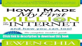 Read How I Made My First Million on the Internet and How You Can Too!: The Complete Insider s