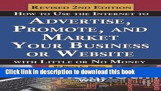 Read How to Use the Internet to Advertise, Promote, and Market Your Business or Web Site: With