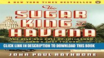 [PDF] The Sugar King of Havana: The Rise and Fall of Julio Lobo, Cuba s Last Tycoon Full Collection