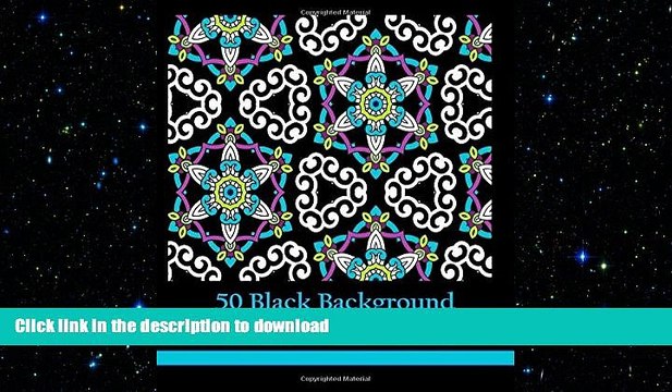 EBOOK ONLINE 50 Black Background Patterns and Designs: Geometric Coloring Book for Adults, Teens