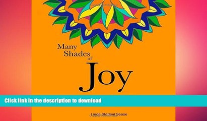 FAVORITE BOOK  Many Shades of Joy: A Happy Primer and Mandala Coloring Book for Grown-Ups FULL