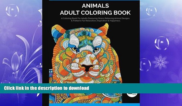 READ Animals Adult Coloring Book: A Coloring Book For Adults Featuring Stress Relieving Animal