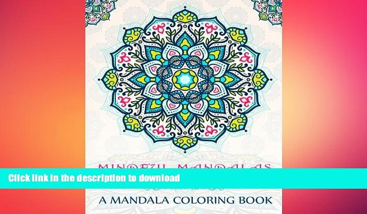READ BOOK  Mindful Mandalas: A Mandala Coloring Book: A Unique   Uplifting Mandalas Adult