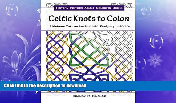 READ BOOK Celtic Knots to Color: A Modern Take on Ancient Irish Designs for Adults (History