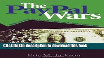 Read The PayPal Wars: Battles with eBay, the Media, the Mafia, and the Rest of Planet Earth  PDF