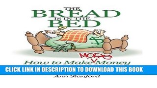 [PDF] The Bread Is In The Bed: How to make (more) money as a B B or Guest House Innkeeper Popular