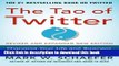 Read The Tao of Twitter, Revised and Expanded New Edition: Changing Your Life and Business 140