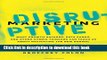 Read Disruptive Marketing: What Growth Hackers, Data Punks, and Other Hybrid Thinkers Can Teach Us