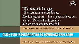 [PDF] Treating Traumatic Stress Injuries in Military Personnel: An EMDR Practitioner s Guide