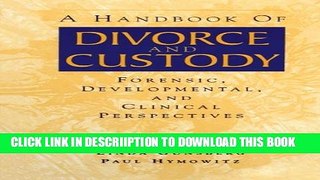 [New] A Handbook of Divorce and Custody: Forensic, Developmental, and Clinical Perspectives
