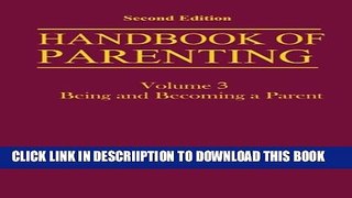 [New] Handbook of Parenting: Volume 3 Being and Becoming a Parent Exclusive Full Ebook