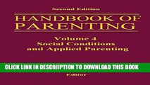 [New] Handbook of Parenting: Volume 4 Social Conditions and Applied Parenting Exclusive Online