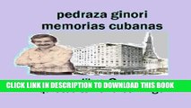 [PDF] Pedraza Ginori Memorias Cubanas. Libro 2: Quietecito no va conmigo: Experiencias y