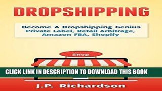 [PDF] Dropshipping: Become A Dropshipping Genius: Private Label, Retail Arbitrage, Amazon FBA,