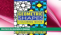 FAVORITE BOOK  Geometric Shapes Adult Coloring Book: A Coloring Book for Grown-Ups (Coloring
