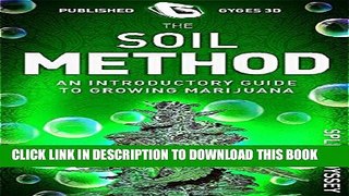 [PDF] Marijuana: The Soil Method: An Introductory Guide To Growing Marijuana (Green Gold Book 2)