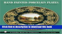 Download Hand Painted Porcelain Plates: Nineteenth Century to the Present (Schiffer Book for