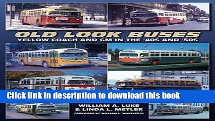 Read Old Look Buses: Yellow Coach and GM in the  40s and  50s  Ebook Free