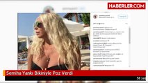 Semiha Yankı Bikiniyle Poz Verdi