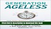 Read Generation Ageless: How Baby Boomers Are Changing the Way We Live Today . . . And They re
