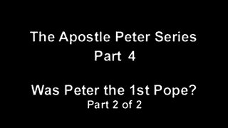 Was Peter the first Catholic Pope?  Part 2 of 2