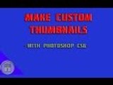 Make Custom Thumbnails (Updated) | Photoshop CS6 Tutorial!