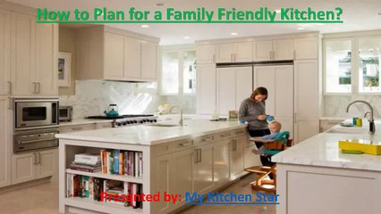 How to plan for a family friendly kitchen design?