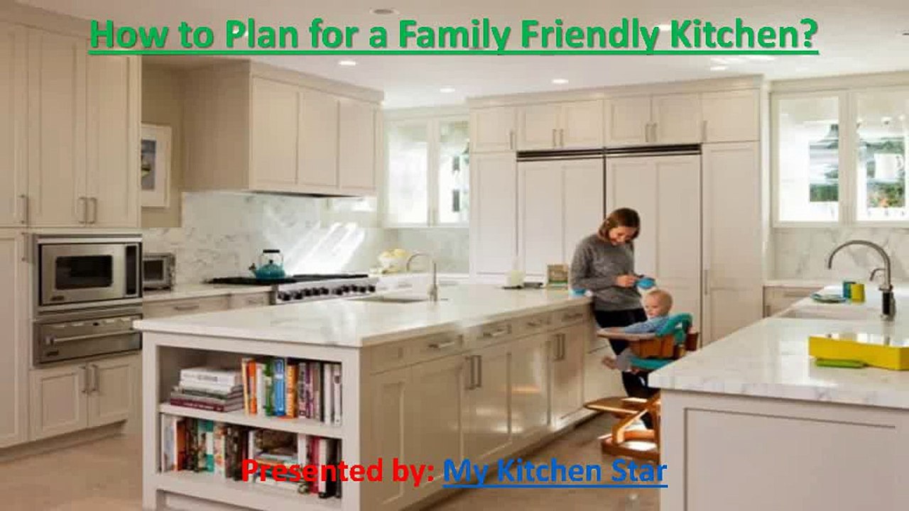 How to plan for a family friendly kitchen design?
