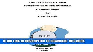 [PDF] The Day Baseball Died -- Tombstones In The Outfield Full Online