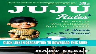 [PDF] The Juju Rules: Or, How to Win Ballgames from Your Couch: A Memoir of a Fan Obsessed Popular