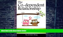 Big Deals  The Co-dependent Relationship: An Essential Guide to Overcoming Codependency and