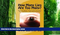 Big Deals  How Many Lies Are Too Many?: How to Spot Liars, Con Artists, Narcissists, and