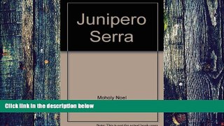 Big Deals  Junipero Serra: The Illustrated Story of the Franciscan Founder of California s