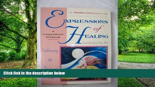 Must Have PDF  Expressions of Healing: Embracing the Process of Grief a Compassionate Workbook